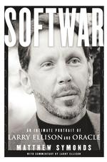 Softwar : An Intimate Portrait of Larry Ellison and Oracle