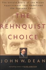 The Rehnquist Choice : The Untold Story of the Nixon Appointment That Redefined the Supreme Court