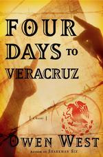 Four Days to Veracruz : A Novel