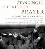 Standing in the Need of Prayer : A Celebration of Black Prayer