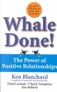 Whale Done! : The Power of Positive Relationships