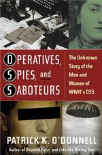 Operatives, Spies, and Saboteurs : The Unknown Story of the Men and Women of World War Ii's Oss
