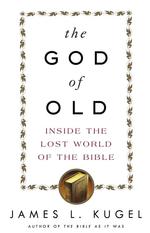 The God of Old : Inside the Lost World of the Bible