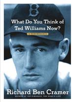 What Do You Think of Ted Williams Now? : A Remembrance