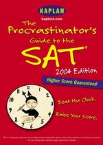 The Procrastinator's Guide to the Sat, 2004 (Kaplan Sat Strategies for the Super Busy Students)