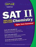 Kaplan Sat II Chemistry : 2004-2005 (Kaplan Sat Subject Test. Chemistry)