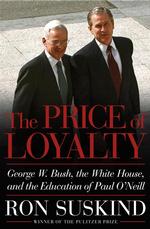 『忠誠の代償：ホワイトハウスの嘘と裏切り』（原書）<br>The Price of Loyalty : George W. Bush, the White House, and the Education of Paul O'Neill