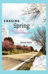 Chasing Spring : An American Journey through a Changing Season