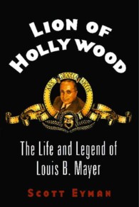 Lion of Hollywood : The Life and Legend of Louis B. Mayer