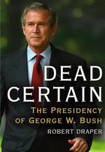 ブッシュ政権決定本<br>Dead Certain : The Presidency of George W. Bush