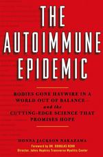 The Autoimmune Epidemic: Bodies Gone Haywire in a World Out of Balance--and the Cutting-Edge Science That Promises Hope