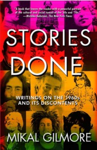 Stories Done : Writings on the 1960s and Its Discontents