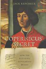 コペルニクスの秘密<br>Copernicus' Secret : How the Scientific Revolution Began