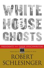 ホワイトハウス・ゴースト：米国大統領とスピーチ・ライター<br>White House Ghosts : Presidents and Their Speechwriters
