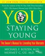 You : Staying Young : the Owner's Manual for Extending Your Warranty (You)