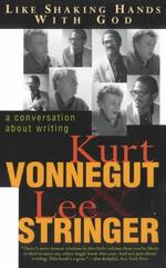Like Shaking Hands with God : A Conversation about Writing