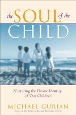 The Soul of the Child : Nurturing the Divine Identity of Our Children