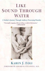 Like Sound through Water : A Mother's Journey through Auditory Processing Disorder
