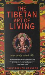 The Tibetan Art of Living : Wise Body Mind Life