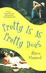 Pretty is as Pretty Does: a Novel