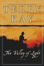 The Valley of Light : A Novel (Kay, Terry) （1ST）