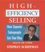 High Efficiency Selling (2-Volume Set) : How Superior Salespeople Get That Way （Abridged）