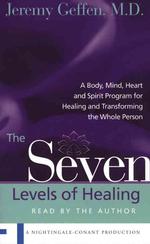 The Seven Levels of Healing (4-Volume Set) : A Body, Mind, Heart, and Spirit Program for Healing and Transforming the Whole Person （Abridged）