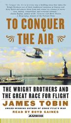To Conquer the Air (4-Volume Set) : The Wright Brothers and the Great Race for Flight （Abridged）