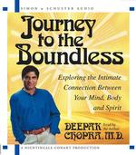 Journey to the Boundless (6-Volume Set) : Exploring the Intimate Connection between Your Mind, Body and Spirit （Unabridged）