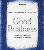 Good Business (4-Volume Set) : Leadership, Flow, and the Making of Meaning （ABRIDGED）