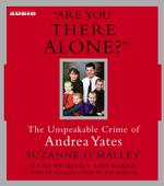 Are You There Alone? (6-Volume Set) : The Unspeakable Crime of Andrea Yates （Abridged）