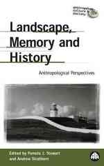 Landscape, Memory and History : Anthropological Perspectives (Anthropology, Culture and Society) -- Hardback