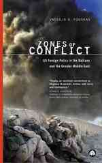 Zones of Conflict : Us Foreign Policy in the Balkans and the Greater Middle East -- Hardback