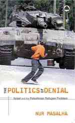 イスラエルとパレスチナ難民問題<br>Politics of Denial : Israel and the Palestinian Refugee Problem -- Hardback