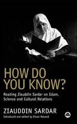 How Do You Know? : Reading Ziauddin Sardar on Islam, Science and Cultural Relations -- Paperback / softback