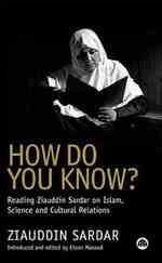 How Do You Know? : Reading Ziauddin Sardar on Islam, Science and Cultural Relations -- Hardback