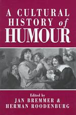 A Cultural History of Humour : From Antiquity to the Present Day