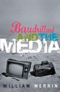 ボードリヤールとメディア：批判的入門<br>Baudrillard and the Media : A Critical Introduction