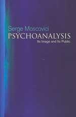 Ｓ．モスコヴィッシ著／精神分析：イメージと公衆<br>Psychoanalysis : Its Image and Its Public