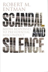 米国政治におけるメディアとスキャンダル<br>Scandal and Silence : Media Responses to Presidential Misconduct (Contemporary Political Communication)