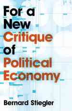 Ｂ．スティグレール著／新しい政治経済学批判のために<br>For a New Critique of Political Economy