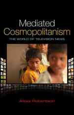 コスモポリタニズムとメディア<br>Mediated Cosmopolitanism : The World of Television News