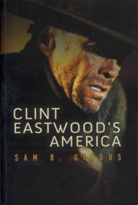 クリント・イーストウッドのアメリカ<br>Clint Eastwood's America (Pals-polity America through the Lens)
