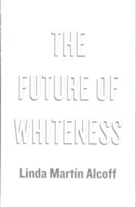 Ｌ．アルコフ著／白人性の未来<br>The Future of Whiteness