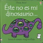 Este No Es Mi Dinosaurio (Toca, Toca!) （Board Book）