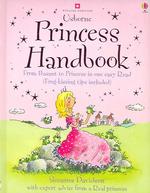Princess Handbook : From Peasant to Princess in One Easy Read -- Hardback