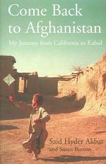 Come Back to Afghanistan : My Journey from California to Kabul （UK）