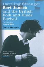 Dazzling Stranger : Bert Jansch and the British Folk and Blues Revival （2ND）