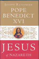 法皇ベネディクト１６世著／ナザレのイエス<br>Jesus of Nazareth -- Hardback