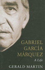 Gabriel Garcia Marquez: A Life